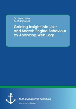 portada Gaining Insight Into User and Search Engine Behaviour by Analyzing Web Logs