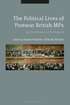 portada The Political Lives of Postwar British MPs: An Oral History of Parliament (en Inglés)