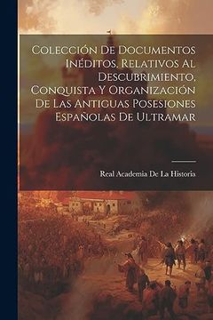 portada Colección de Documentos Inéditos, Relativos al Descubrimiento, Conquista y Organización de las Antiguas Posesiones Españolas de Ultramar