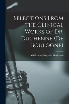 portada Selections From the Clinical Works of Dr. Duchenne (De Boulogne) (en Inglés)