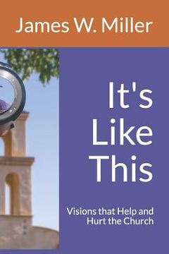 portada It's Like This: Visions that Help and Hurt the Church (en Inglés)