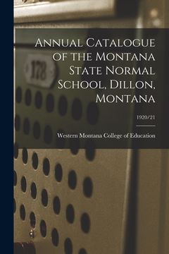 portada Annual Catalogue of the Montana State Normal School, Dillon, Montana; 1920/21 (en Inglés)
