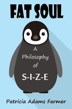 portada Fat Soul: A Philosophy of S-I-Z-E (en Inglés)