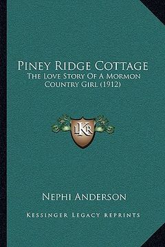 portada piney ridge cottage: the love story of a mormon country girl (1912) (in English)