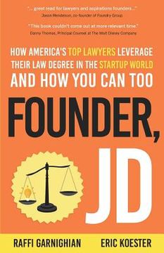 portada Founder, JD: How America's Top Lawyers Leverage their Law Degree in the Startup World and How You Can Too (en Inglés)