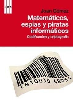 portada Matematicos, Espias y Piratas Informatic: Codificación y Criptografía (Divulgación)