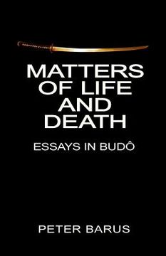 portada Matters of Life and Death: Essays In Budo (en Inglés)
