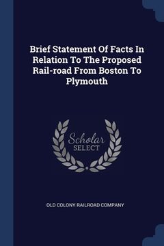 portada Brief Statement Of Facts In Relation To The Proposed Rail-road From Boston To Plymouth (en Inglés)
