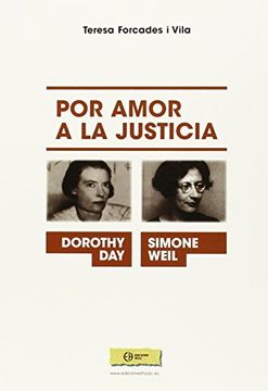 portada Simone Weil y Dorothy Day.: Por amor a la justicia. (Cristianismo y sociedad)
