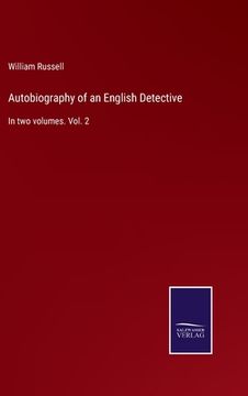 portada Autobiography of an English Detective: In two volumes. Vol. 2 (in English)