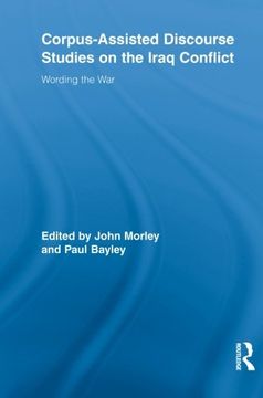 portada corpus-assisted discourse studies on the iraq conflict: wording the war