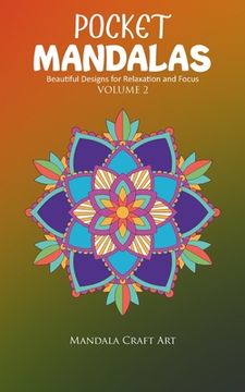 portada Pocket Mandalas Volume 2: Beautiful Designs for Relaxation and Focus ( Small Size, Unique 50 Patterns Pages For Adult Coloring And Stress Less ) (en Inglés)