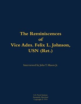 portada Reminiscences of Vice Adm. Felix L. Johnson, USN (Ret.) (en Inglés)