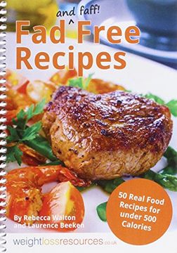 portada Fad Free Recipes - 50 Real Food Recipes for Under 500 Calories (en Inglés)