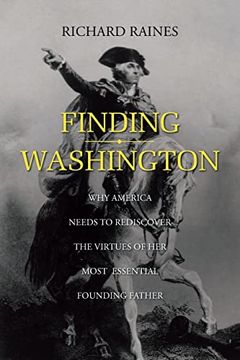 portada Finding Washington: Why America Needs to Rediscover the Virtues of her Most Essential Founding Father (en Inglés)