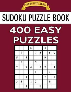 portada Sudoku Puzzle Book, 400 EASY Puzzles: Single Difficulty Level For No Wasted Puzzles (en Inglés)