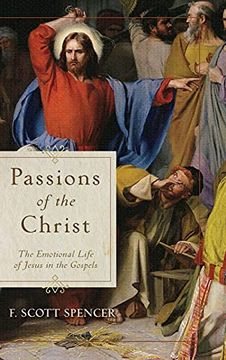 portada Passions of the Christ: The Emotional Life of Jesus in the Gospels (en Inglés)