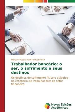 portada Trabalhador bancário: o ser, o sofrimento e seus destinos (en Portugués)
