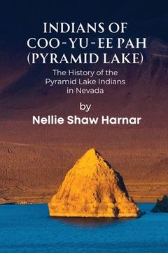 portada Indians of Coo-Yu-Ee Pah (Pyramid Lake): The History of the Pyramid Lake Indians in Nevada (en Inglés)