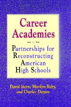portada career academies: partnerships for reconstructing american high schools (en Inglés)