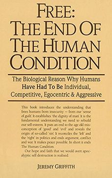 portada Free: The end of the Human Condition: The Biological Reason why Humans Have had to be Individual, Competitive, Egocentric and Aggressive (en Inglés)