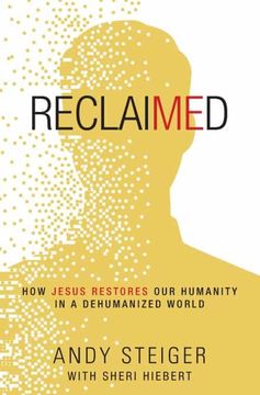 portada Reclaimed: How Jesus Restores our Humanity in a Dehumanized World (en Inglés)