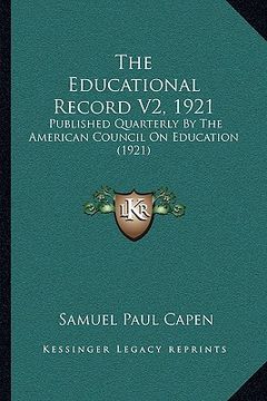 portada the educational record v2, 1921: published quarterly by the american council on education (1921) (en Inglés)