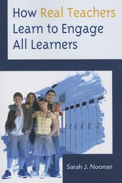 portada How Real Teachers Learn to Engage All Learners (en Inglés)