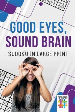 portada Good Eyes, Sound Brain Sudoku in Large Print (en Inglés)