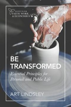portada Be Transformed: Essential Principles for Personal and Public Life