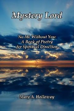 portada mystery lord: no me without you: a book of poetry for spiritual direction (en Inglés)