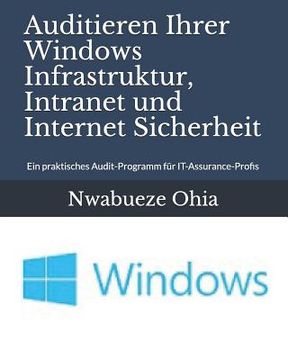 portada Auditieren Ihrer Windows Infrastruktur, Intranet Und Internet Sicherheit: Ein Praktisches Audit-Programm F (en Alemán)
