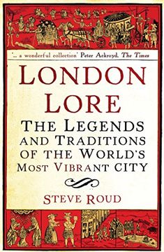 London Lore: The Legends and Traditions of the World's Most Vibrant City (en Inglés)