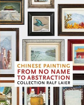 portada Chinese Painting From no Name to Abstraction: Collection Ralf Laier