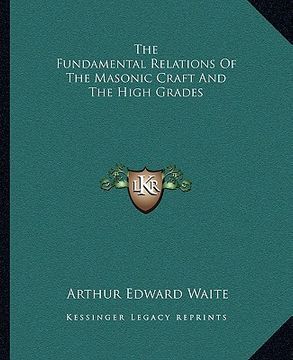 portada the fundamental relations of the masonic craft and the high grades (en Inglés)