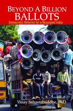 portada Beyond a Billion Ballots: Democratic Reforms for a Resurgent India (en Inglés)