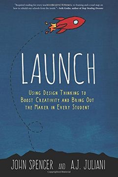 portada Launch: Using Design Thinking to Boost Creativity and Bring Out the Maker in Every Student (in English)