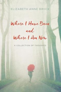 portada Where I Have Been and Where I Am Now: A Collection of Thoughts (in English)