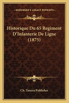 portada Historique Du 65 Regiment D'Infanterie De Ligne (1875) (en Francés)