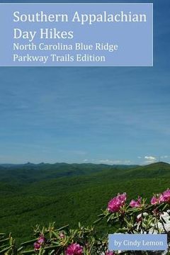 portada Southern Appalachian Day Hikes: North Carolina Blue Ridge Parkway Trails Edition (en Inglés)