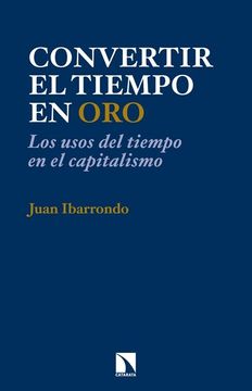 portada Convertir el Tiempo en Oro: Los Usos del Tiempo en el Capitalismo (in Spanish)