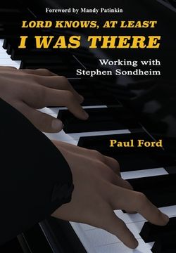 portada Lord Knows, at Least i was There: Working With Stephen Sondheim (en Inglés)