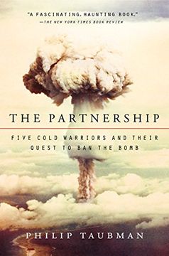 portada The Partnership: Five Cold Warriors and Their Quest to ban the Bomb 