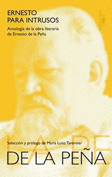 portada Ernesto Para Intrusos. Antologia de la Obra Literaria de Ernesto de la Peña (in Spanish)