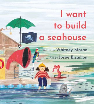 portada I Want to Build a Seahouse [Soft Cover ] (en Inglés)