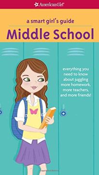 portada A Smart Girl's Guide: Middle School: Everything You Need to Know about Juggling More Homework, More Teachers, and More Friends! (Smart Girl's Guides) (en Inglés)