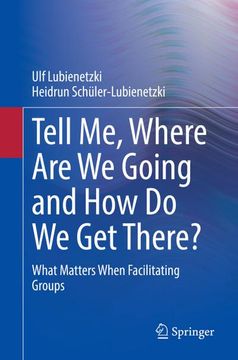 portada Tell Me, Where Are We Going and How Do We Get There?: What Matters When Facilitating Groups (in English)