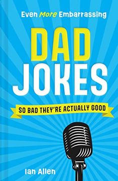 portada Even More Embarrassing dad Jokes: So bad They’Re Actually Good (en Inglés)