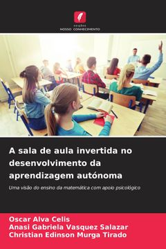 portada A Sala de Aula Invertida no Desenvolvimento da Aprendizagem Autónoma (in Portuguese)