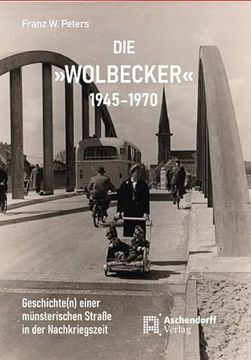 portada Die 'Wolbecker' 1945-1970: Geschichte(n) Einer Munsterischen Strasse in Der Nachkriegszeit (en Alemán)